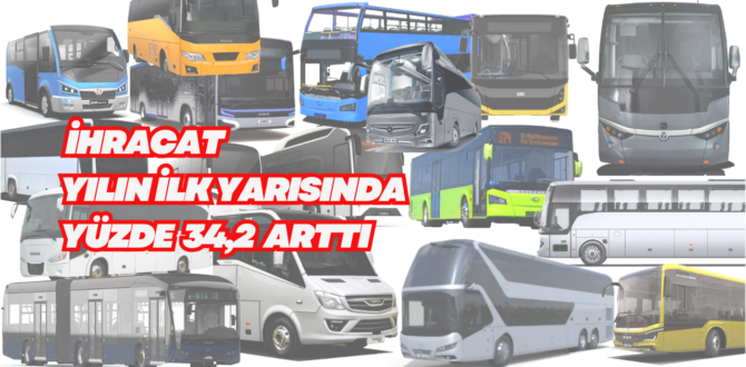 Türkiye’nin Otobüs, Minibüs ve Midibüs İhracatı 2024’ün İlk 6 Ayında Yüzde 34,2 Arttı