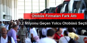 Otobüsçü Bayram Tatilinde 3,2 Milyon Yolcu Taşıdı