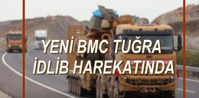 Yeni Bmc Tuğra’lar İdlib Harekatında