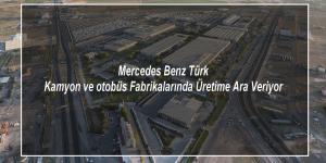 Mercedes-Benz Türk Üretime Ara Veriyor
