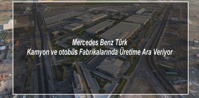 Mercedes-Benz Türk Üretime Ara Veriyor