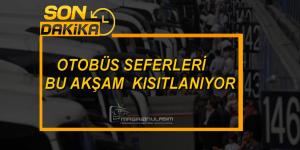 Son Dakika Otobüs Seyahatleri Kısıtlanıyor