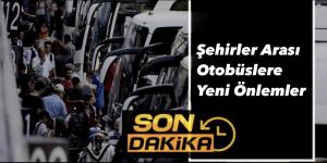 Şehirler Arası Otobüsler de Yeni Önlemler
