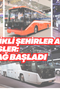 Yeni Şehirler Arası Otobüslerde Menzil Savaşı: Yutong, MAN ve BYD Zirvede