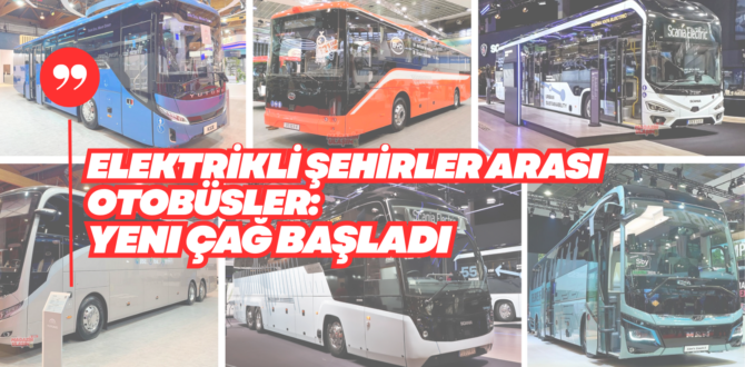 Yeni Şehirler Arası Otobüslerde Menzil Savaşı: Yutong, MAN ve BYD Zirvede