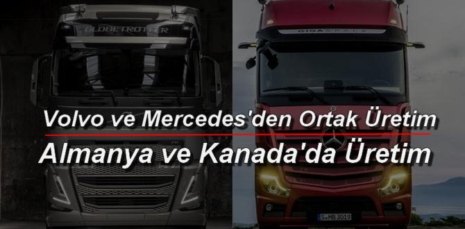 Volvo ve Mercedes’den Ortak Üretim