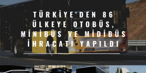 En Çok Otobüs İhracatı Almanya ve Fransa’ya