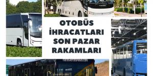 Otobüs İhracat Pazarı Son Durum Analizi