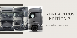 Mercedes-Benz’den Özel Seri Actros Edition 2