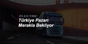 Volvo Yeni Çekici-Kamyonlar Elektrikleniyor
