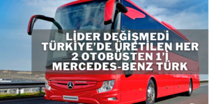 Mercedes-Benz Türk Otobüs Üretiminde Liderliğini Koruyor