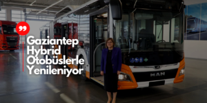 Gaziantep’e Yeni MAN Lion’s City’ler Geliyor