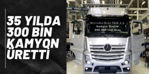 300 Bininci Kamyon ACTROS PLUS Oldu