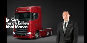 İthal de 2021 Scania’nın Yılı Oldu