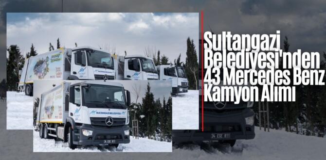 Sultangazi Belediyesi Filosuna 43 Adet Mercedes-Benz Kamyon