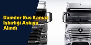 Daimler Truck Rus Kamaz Ortaklığı Durduruldu