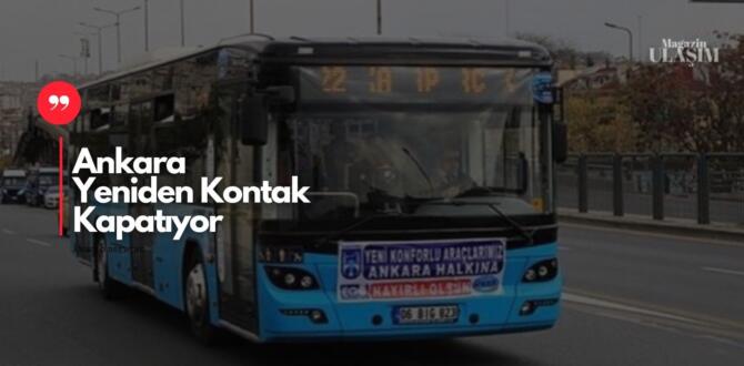 Ankara Özel Halk Otobüsleri 10 Mart da Kontak Kapatacak