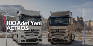 Transaktaş’dan 100 Adet Yeni Actros Yatırımı