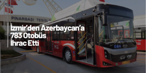 BMC’den Kardeş Azerbaycan’a Büyük İhracat