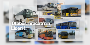 Mercedes Benz Türk’ün Otobüs İhracatı 3 Kat Büyüdü
