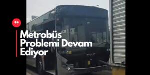 İBB’ye Ait Yeni Otokar Kent’lerin Talihsizlik Peşini Bırakmıyor.