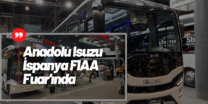 Anadolus Isuzu Güçlü Pazarı İspanya’da