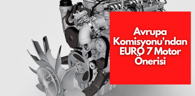 AB’den Yeni Euro 7 Motor Standartları Avrupa Parlamentosu Euro VII Motor Ayrıca Fren ve Lastik  Standartlarını Yeniden Belirledi