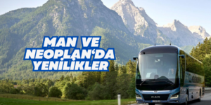 MAN ve NEOPLAN Yeni Özelliklerini Sundu