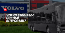 Volvo 9900 2024’de Yollarda Olamayacak mı?