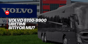 Volvo 9900 2024’de Yollarda Olamayacak mı?