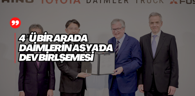 Asya’da Büyük Birleşme: Daimler Truck ve Toyota Kamyon Üretimini Birleştiriyor