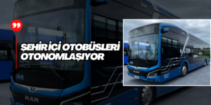 MAN Truck & Bus Şehir içi Otobüsleri Otonomlaştırıyor
