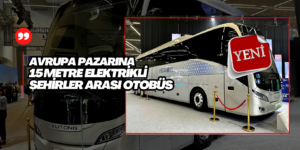 Yutong’dan 500 KM Menzilli 15 Metre 3 Dingilli Elektrikli Şehirler arası Otobüs