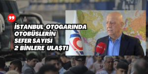 Kurban Bayramı Tatili Yaklaşırken İstanbul Otogarında Otobüs Sefer Sayısı 2 Bini Buldu