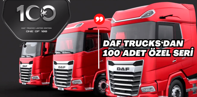 DAF Trucks Türkiye 100’ncü Yılına Özel Seri Üretecek