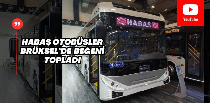Habaş Otobüsler Brüksel Busworld Europe’da Dünya Lansımanını Yaptı!