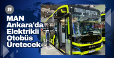 Alman Devi MAN Türkiye’deki Ankara Fabrikasında Elektrikli Otobüs Üretecek