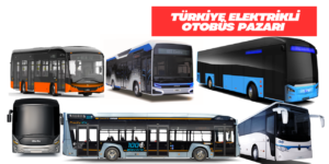 Elektrikli Otobüsler Türkiye ve Avrupa Pazarı 2024