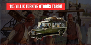 Türkiye Otobüsçülük ve Yolcu Taşımacılığı Tarihi Yazı Dizisi