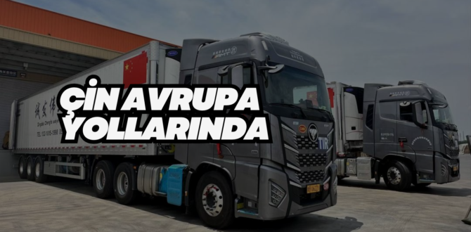 Çinli Transport Firmaları Avrupa Yolunda