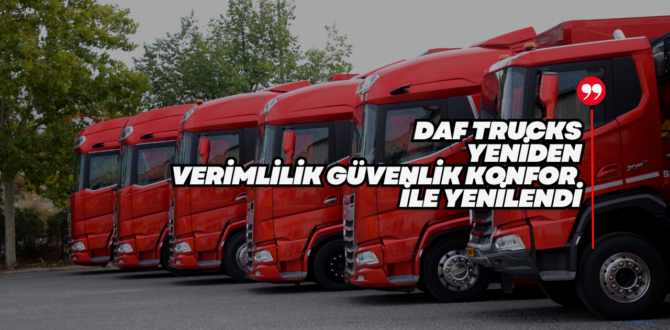 Yeni DAF Trucks da   Üç Önemli Yenilik Yapıldı