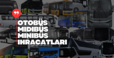 Türkiye’nin Kasım Ayında Otobüs,Minibüs ve Midibüs İhracatı 236 Milyon Dolara Ulaştı