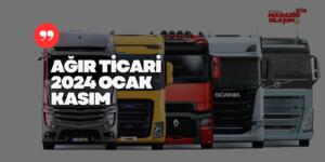 Ağır Ticari Araç Pazarı (Kamyon/Çekici) 2024 yılı Ocak-Kasım Yüzde 11 Daraldı