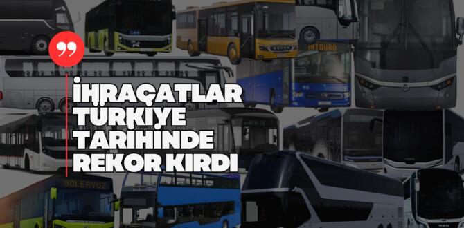 Türkiye’nin Otobüs, Minibüs ve Midibüs İhracatı 2 Milyar 311 Milyon 670 Bin Dolar