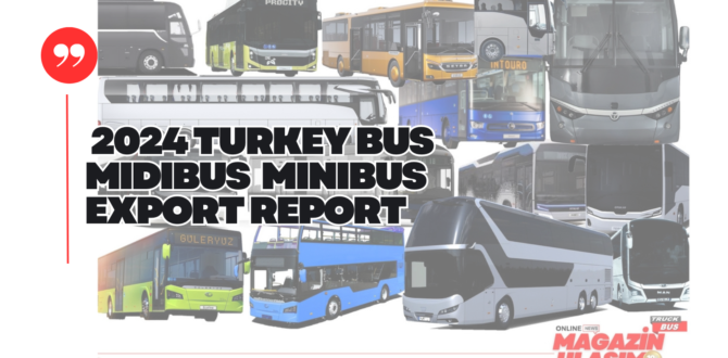 Türkiye Ocak/Aralık 2024 Otobüs Minibüs Midibüs İhracat Raporu