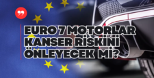 EURO 7 Motorlar Kanser Riskini Önleyecek mi?