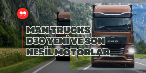 Yeni MAN TGX ve TGS D30 Motorlarla Satışa Sunuluyor