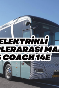MAN’dan Elektrikli Yeni Şehirlerarası Otobüs Man Lion’s Coach 14 E
