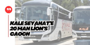 Kale Seyahat Filosuna 20 Adet MAN Lion’s Coach