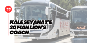 Kale Seyahat Filosuna 20 Adet MAN Lion’s Coach